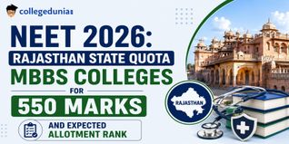 NEET 2026: Rajasthan State Quota MBBS Colleges for 550 Marks and Expected Allotment Rank